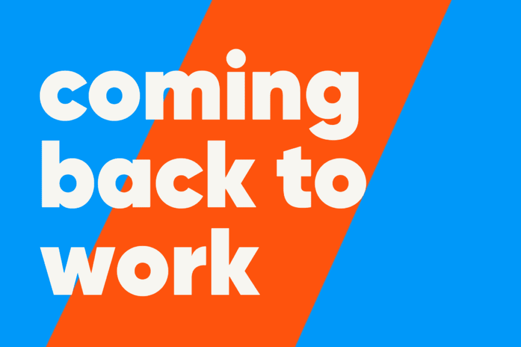 Blau-orangene Grafik mit weißer Aufschrift 'coming back to work'.