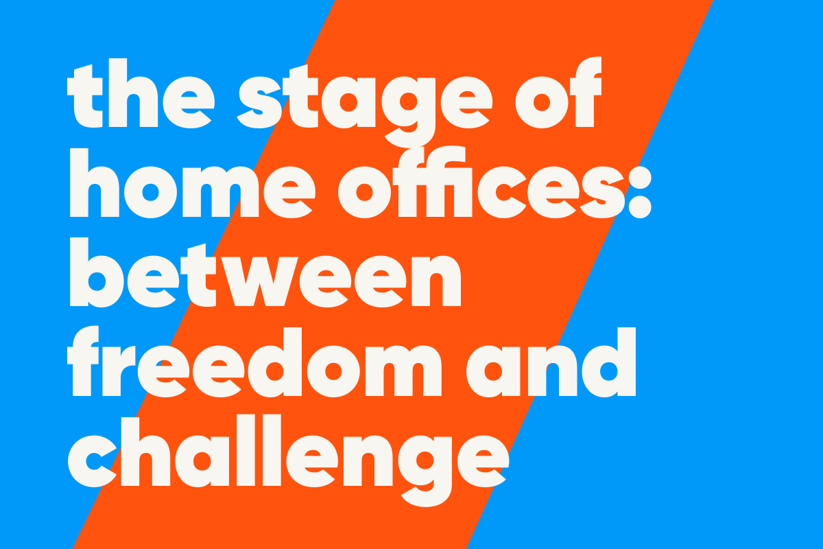 blau orangene Grafik mit der Aufschrift: the stage of homeoffices: Between freedom and challenge